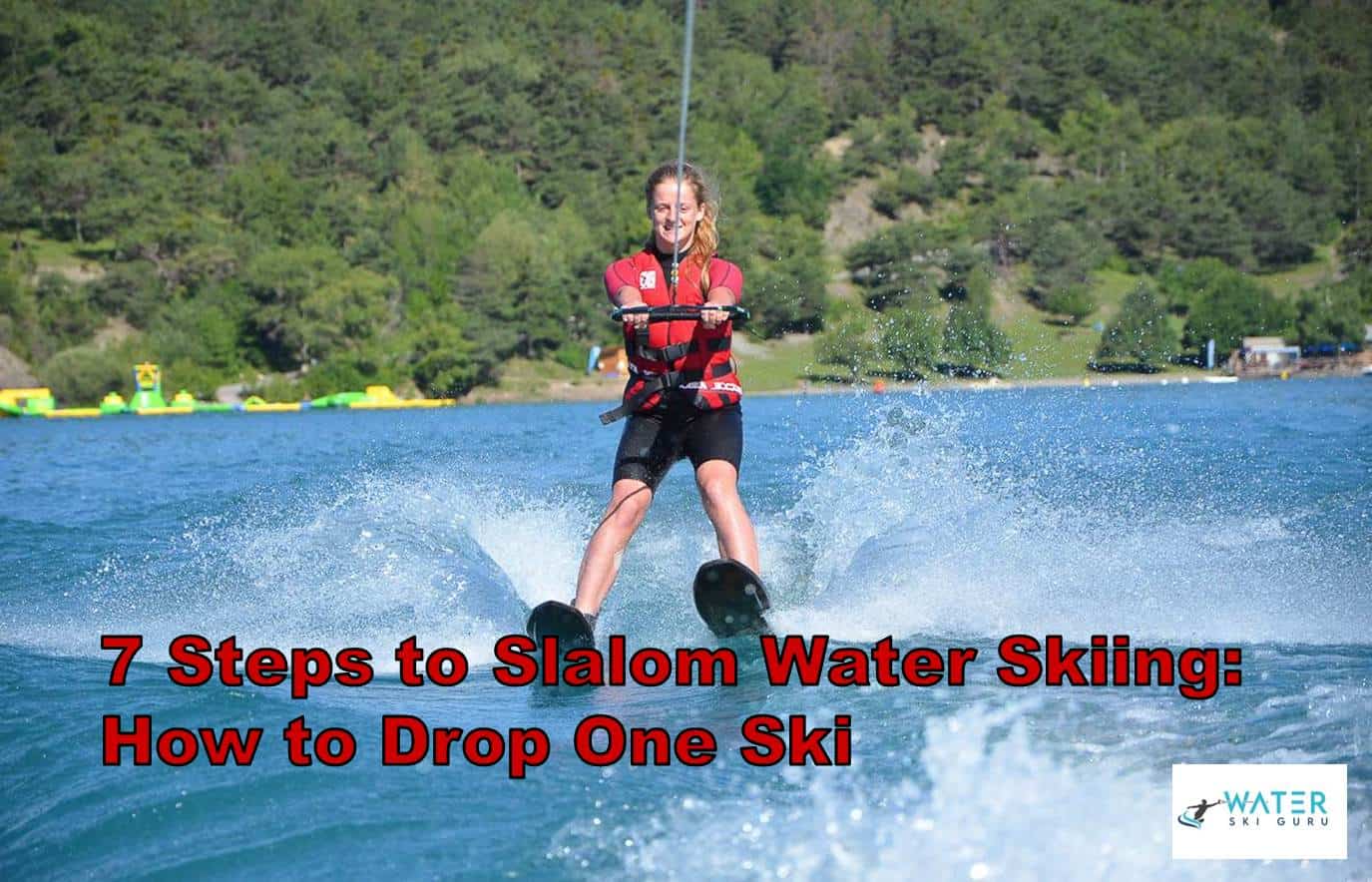 7 Steps to Slalom Water Skiing How to Drop One Ski