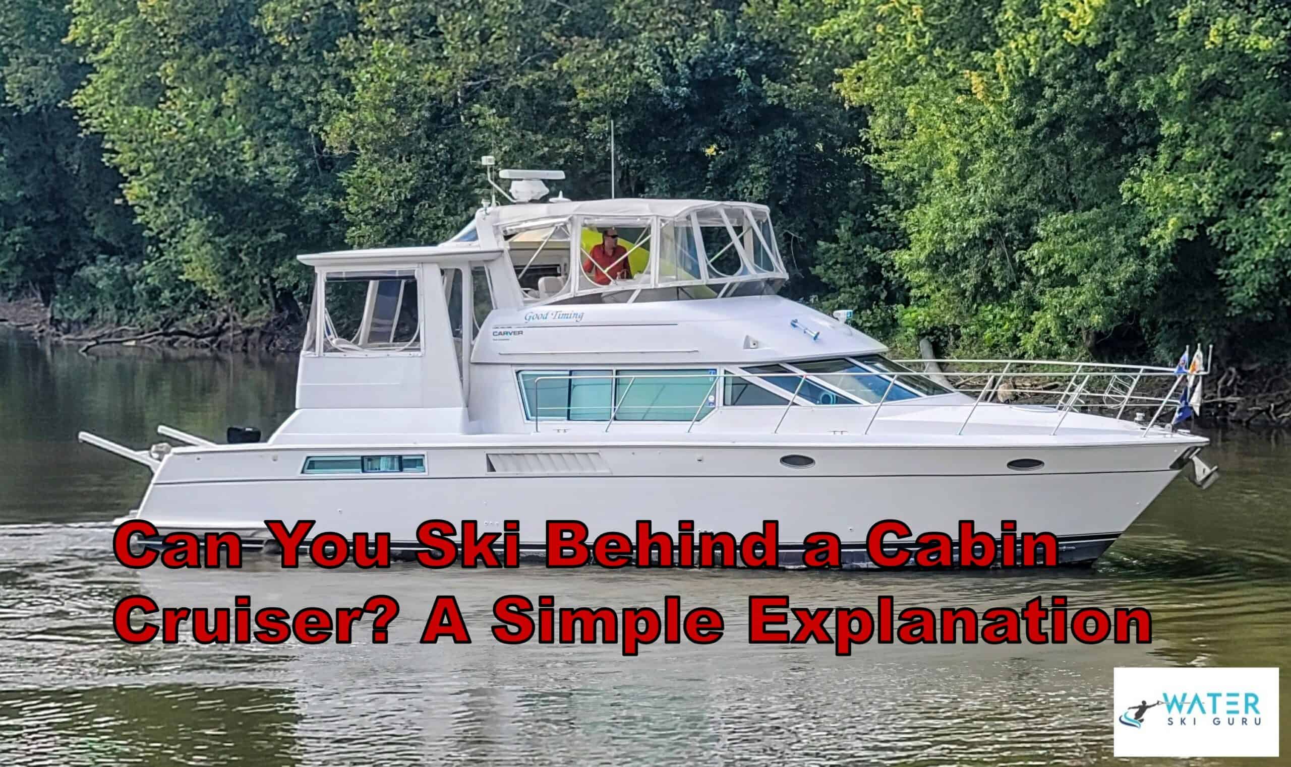 Can You Ski Behind a Cabin Cruiser A Simple Explanation