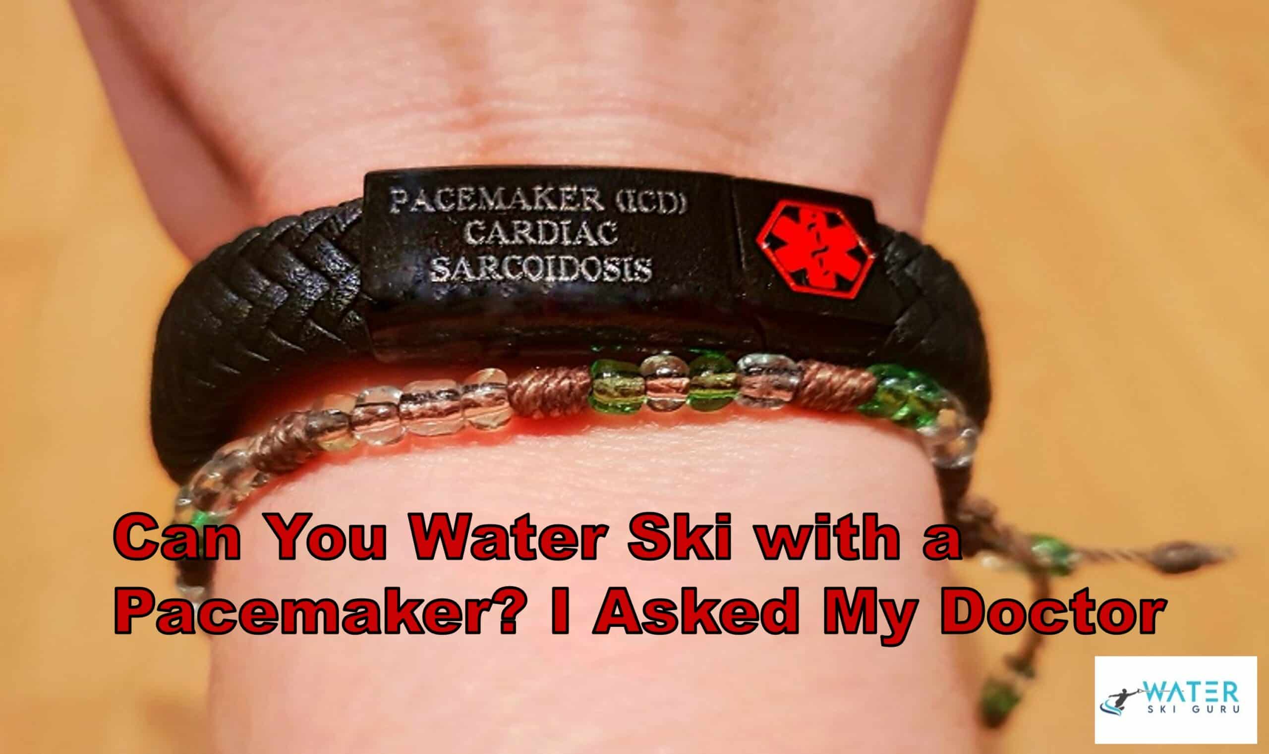 Can You Water Ski with a Pacemaker I Asked My Doctor