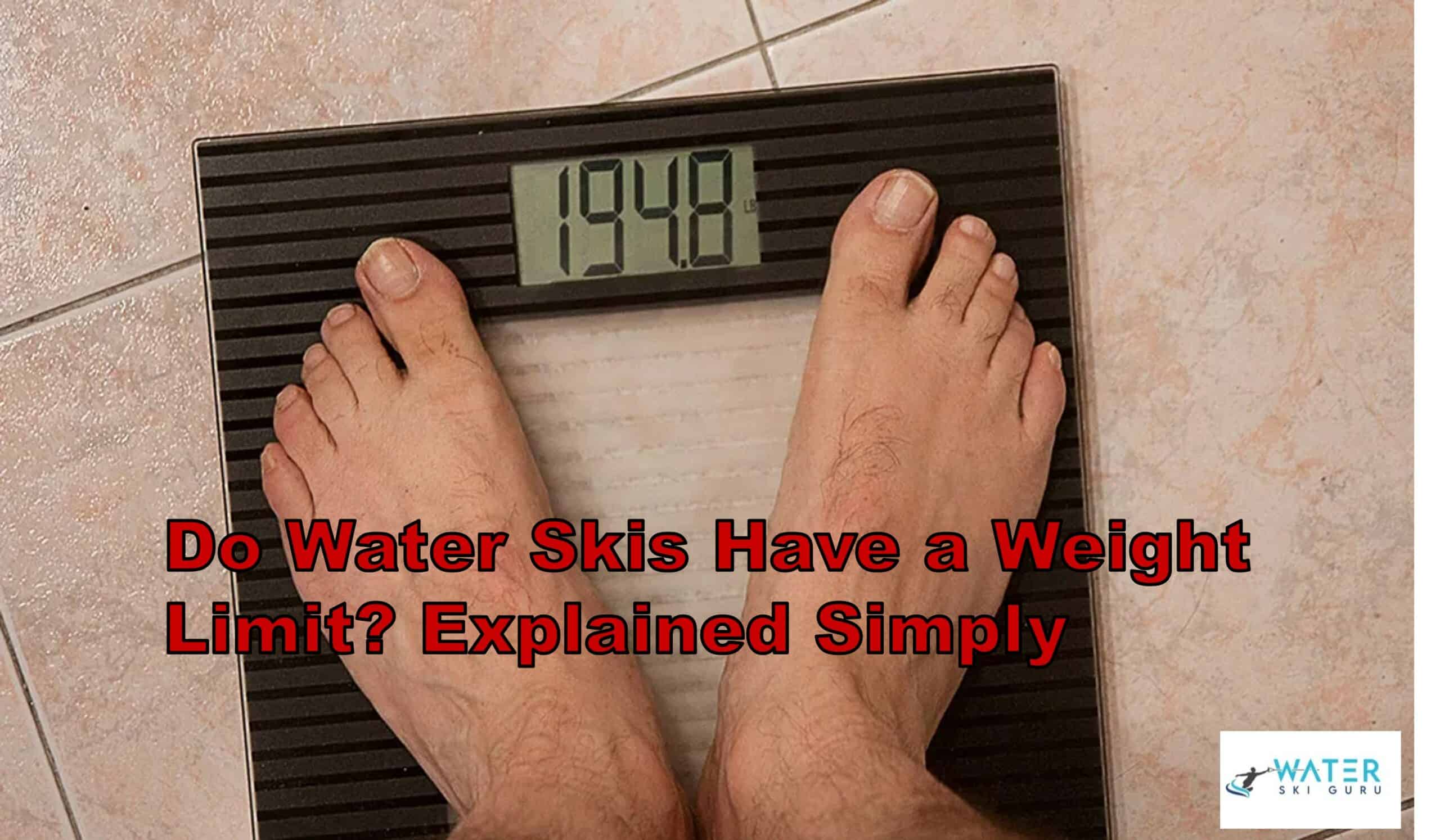 Do Water Skis Have a Weight Limit Explained Simply
