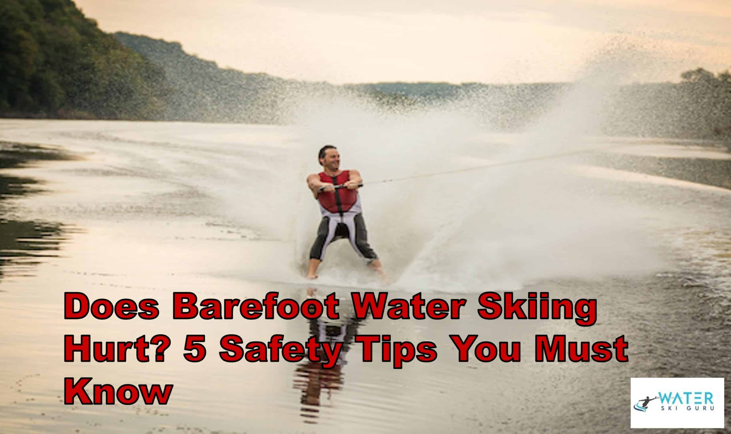 Does Barefoot Water Skiing Hurt 5 Safety Tips You Must Know