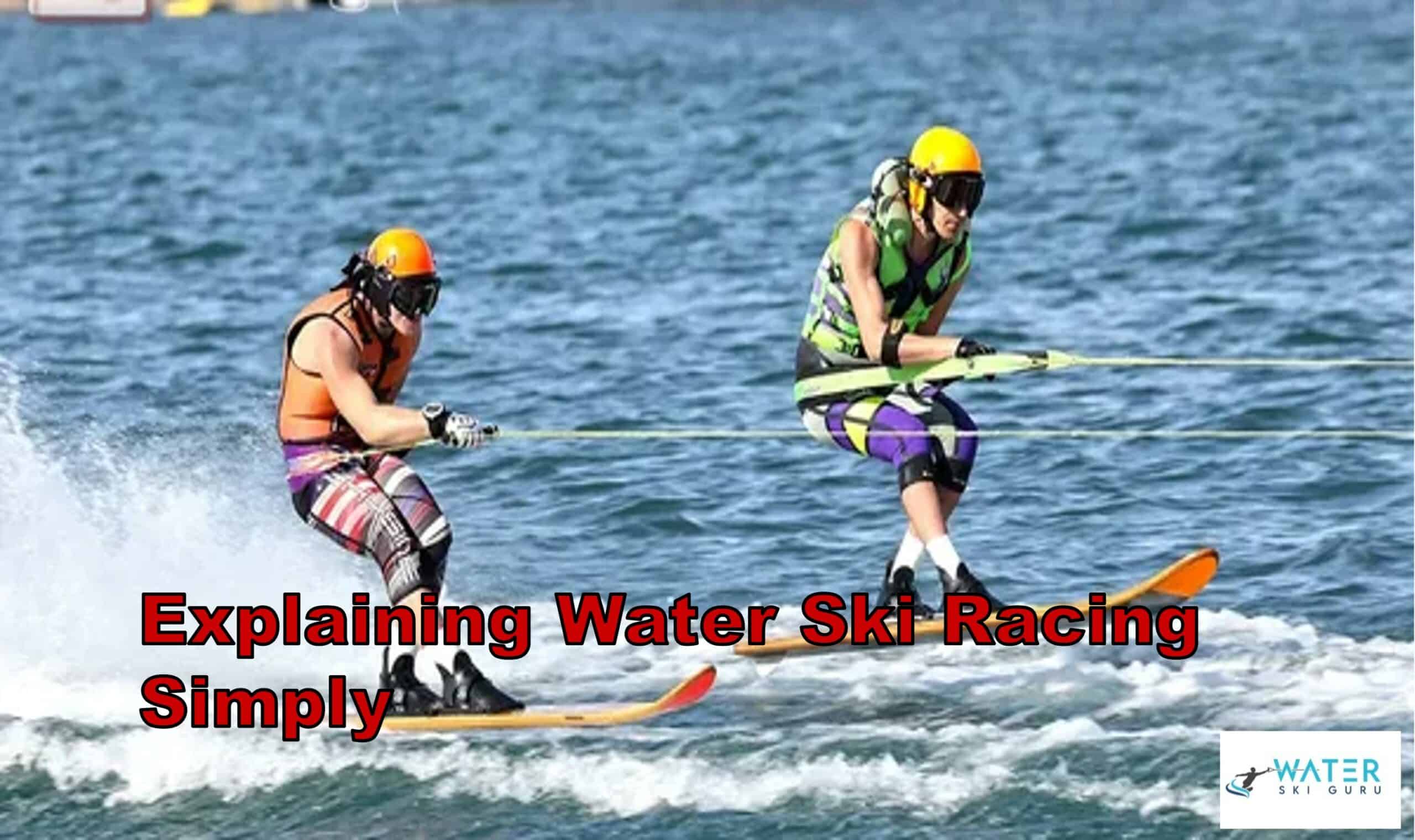 Explaining Water Ski Racing Simply