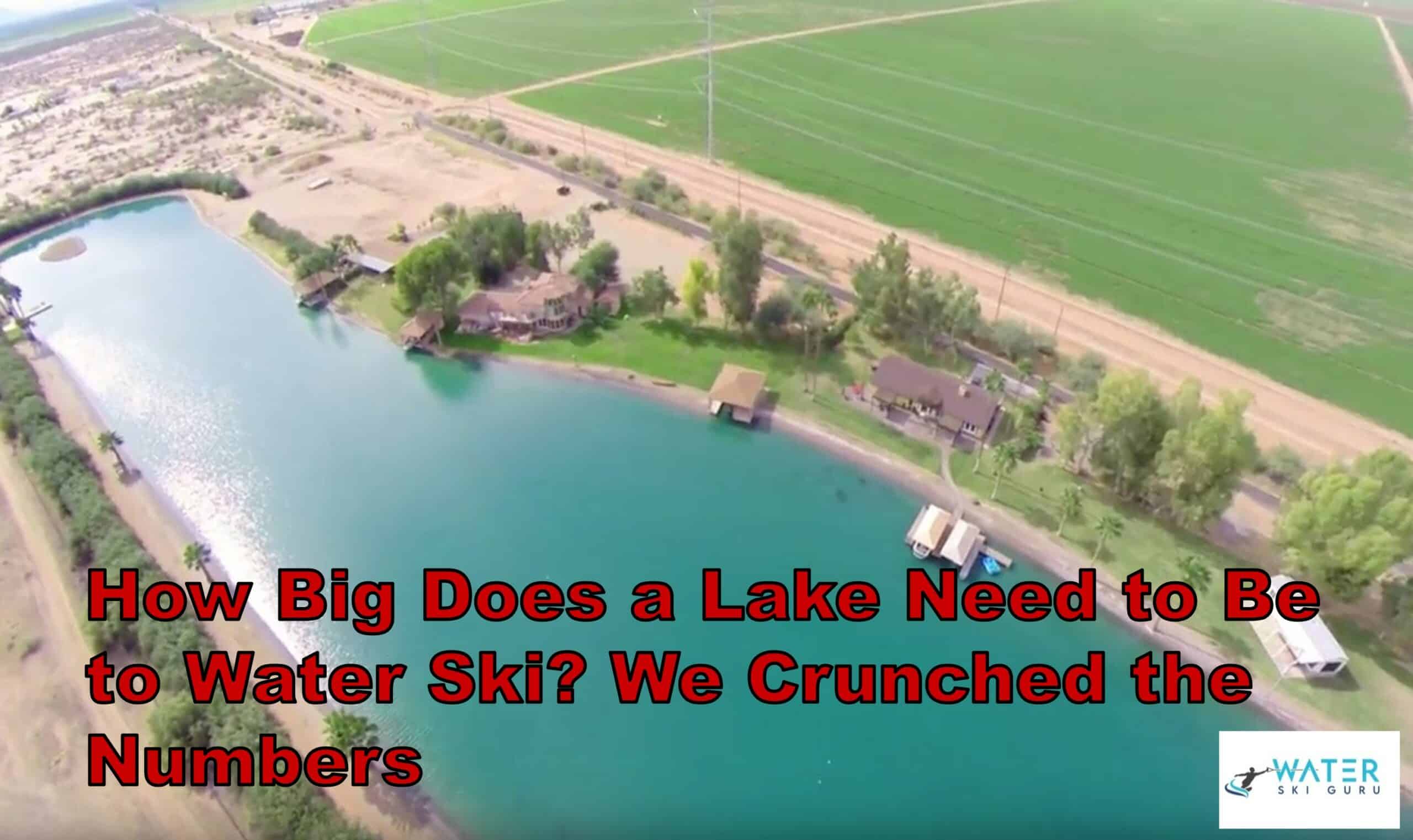 How Big Does a Lake Need to Be to Water Ski We Crunched the Numbers
