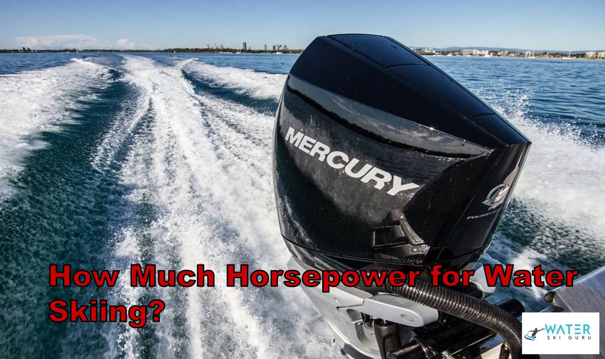 How Much Horsepower for Water Skiing
