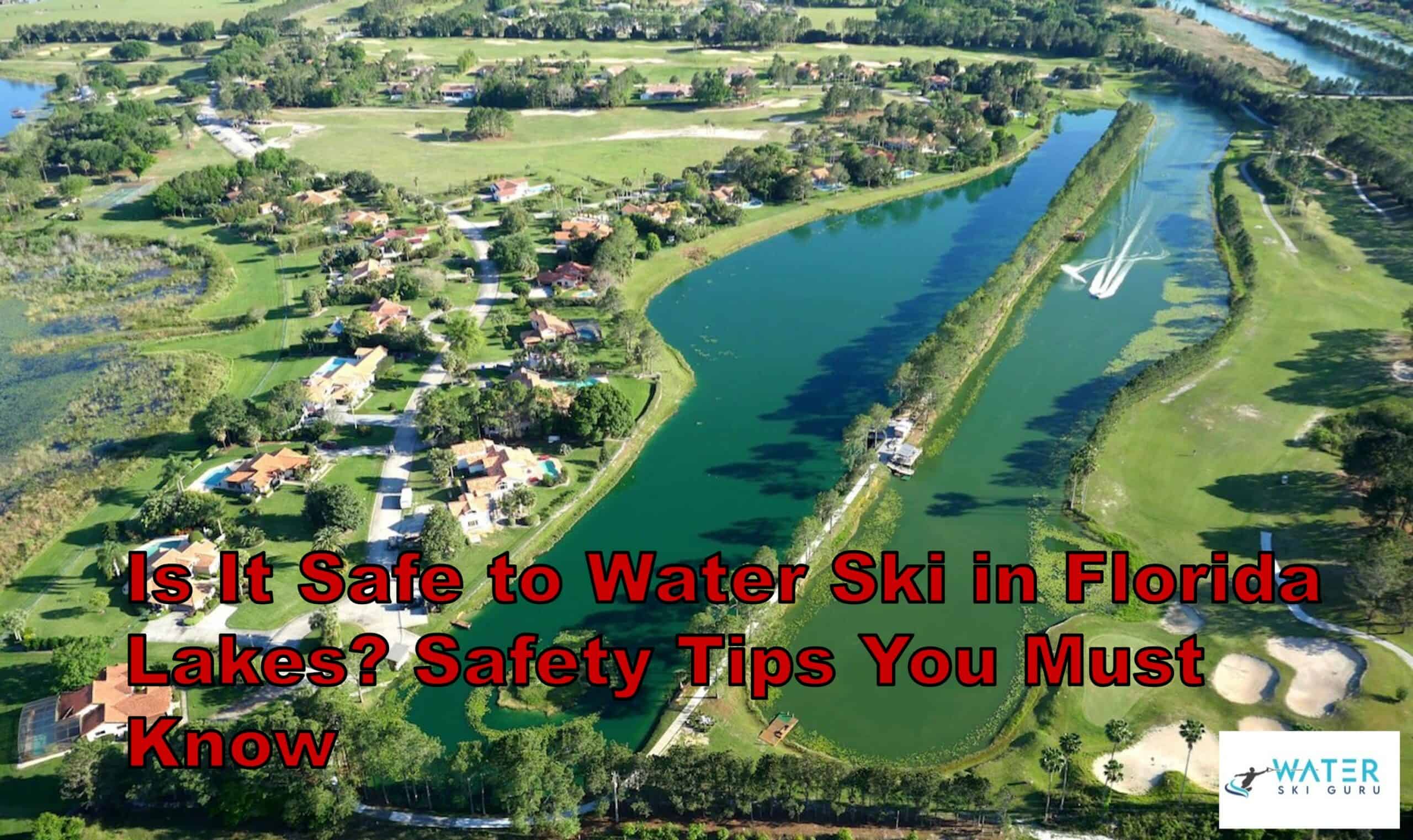Is It Safe to Water Ski in Florida Lakes Safety Tips You Must Know