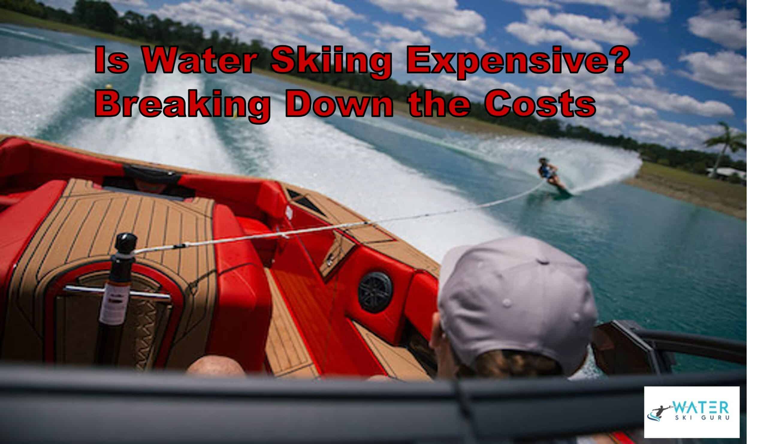 Is Water Skiing Expensive Breaking Down the Costs