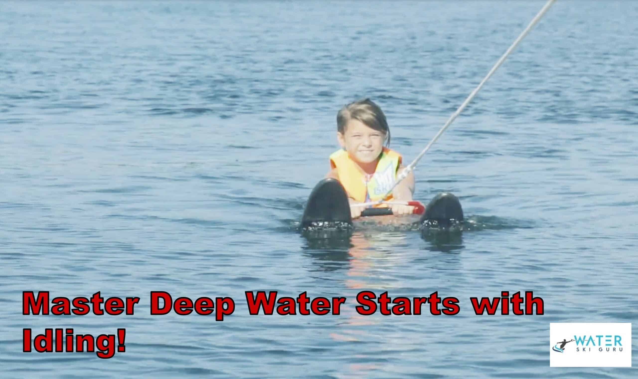 Master Deep Water Starts with Idling