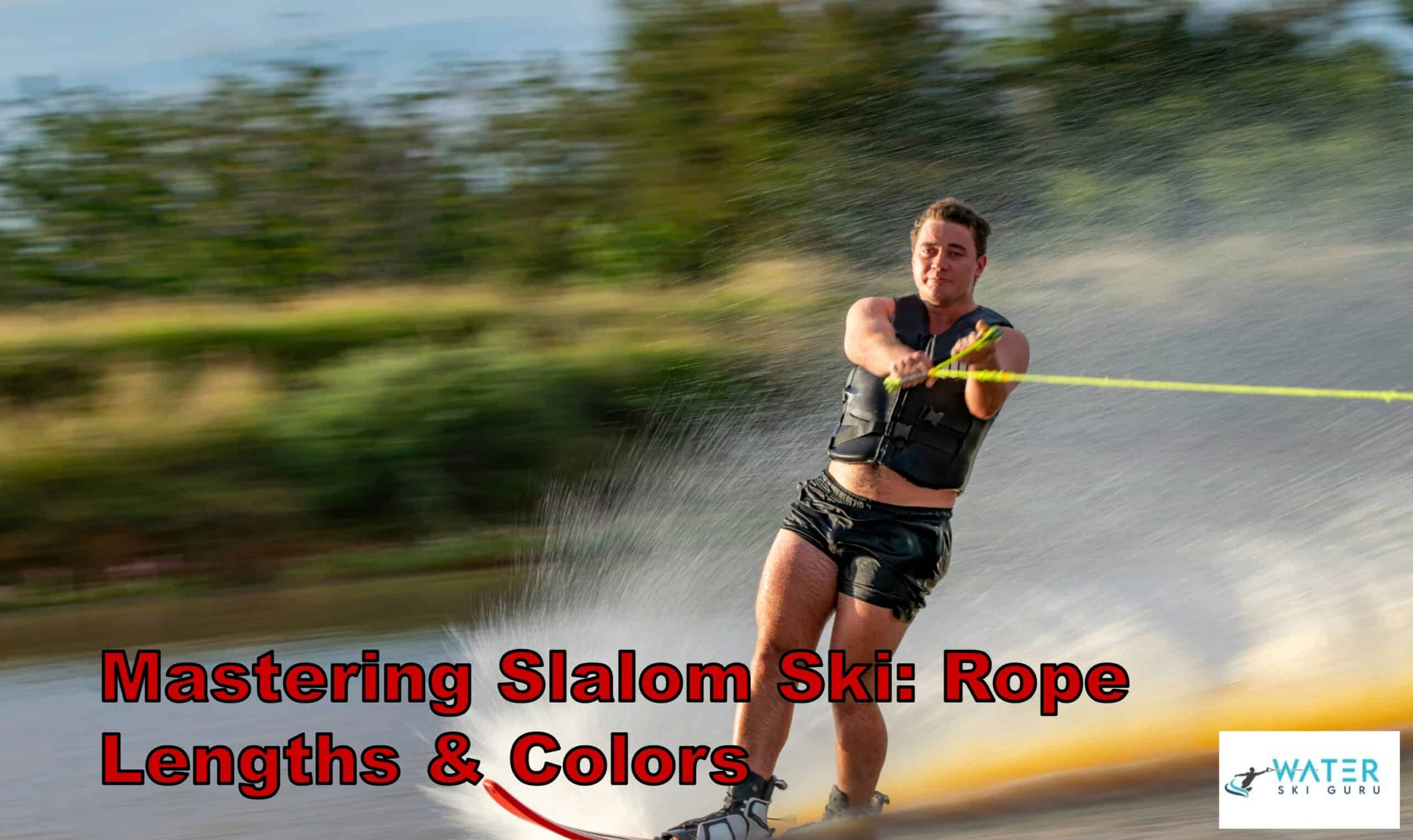 Mastering Slalom Ski Rope Lengths & Colors