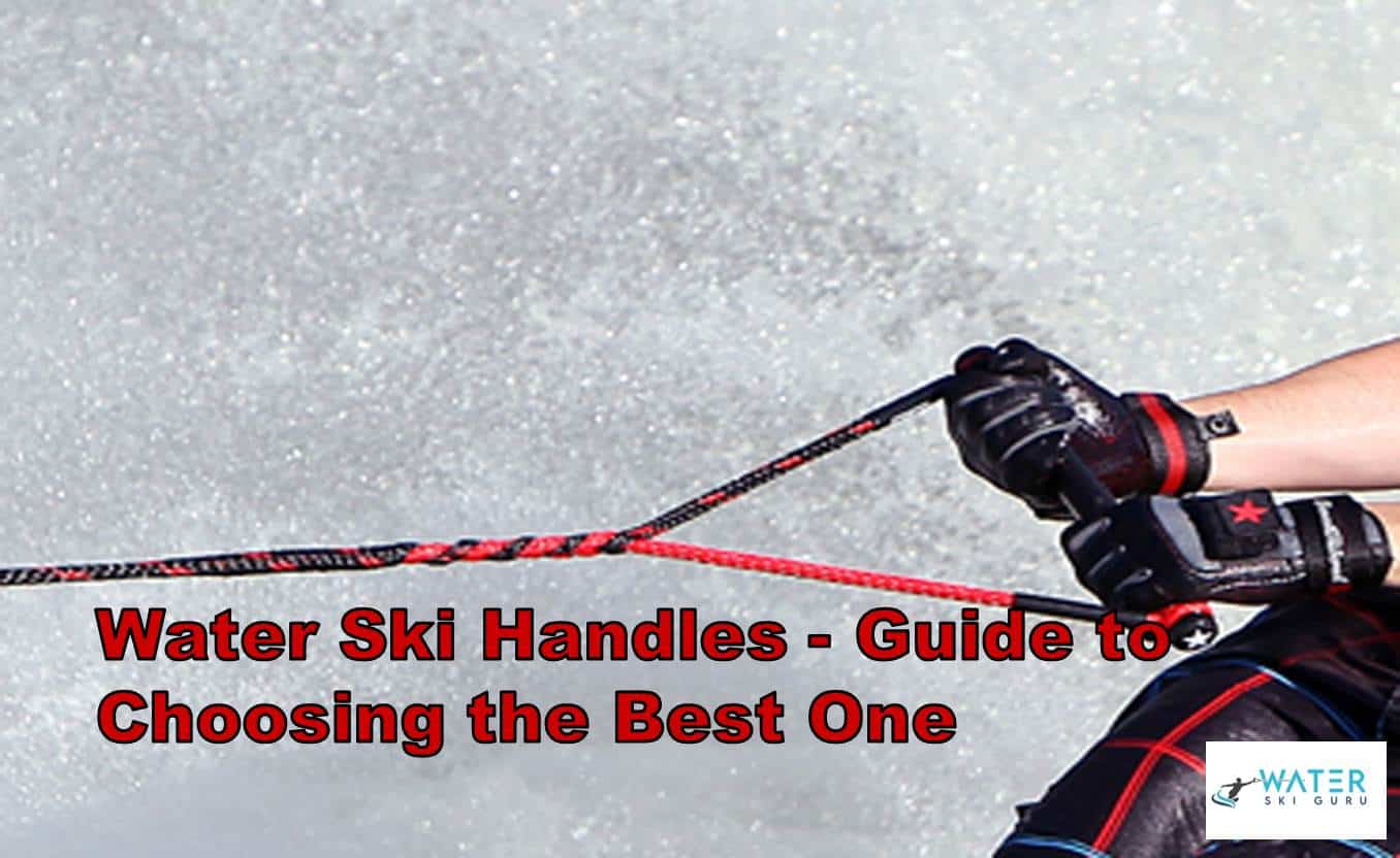 Water Ski Handles - Guide to Choosing the Best One