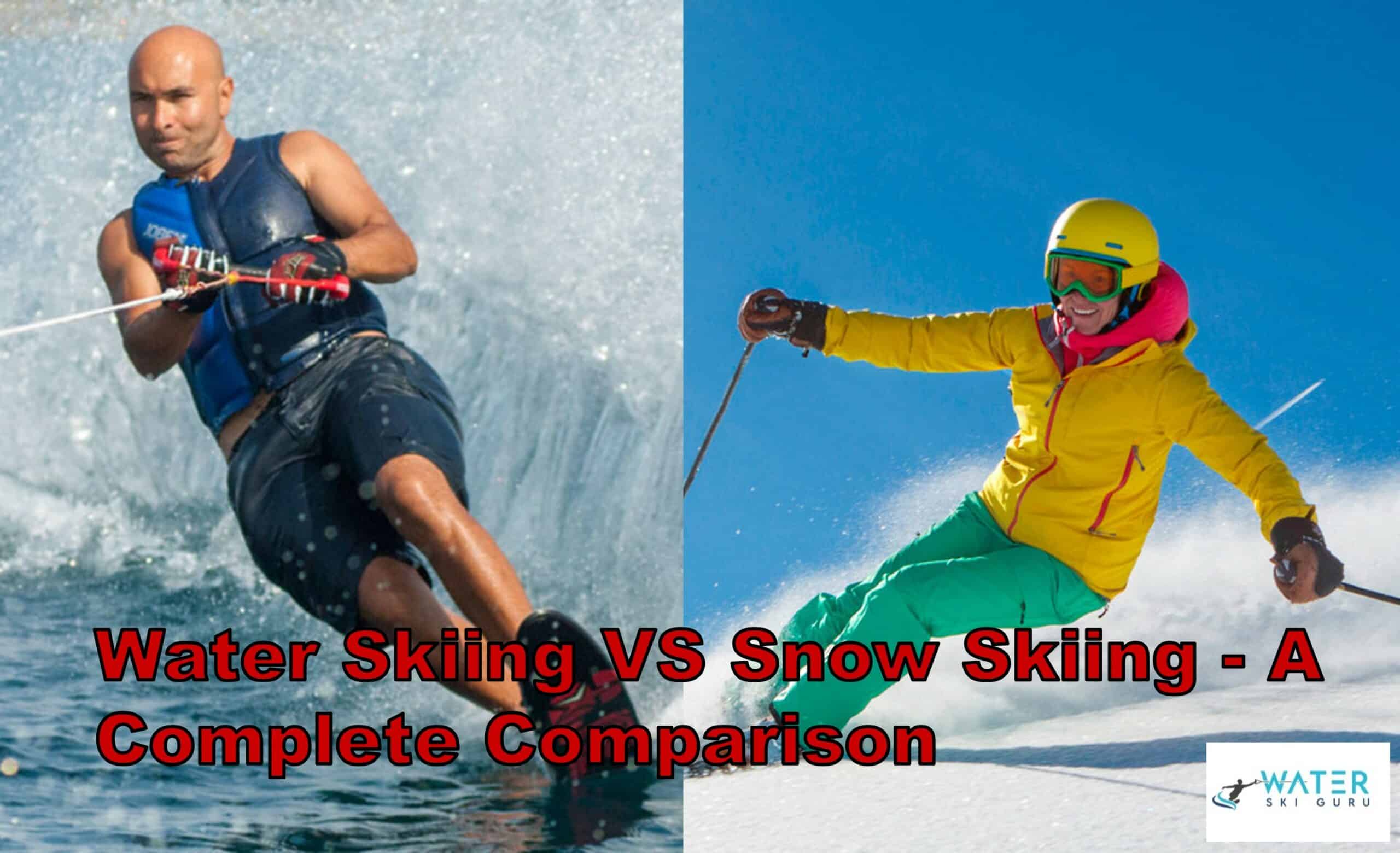Water Skiing VS Snow Skiing - A Complete Comparison