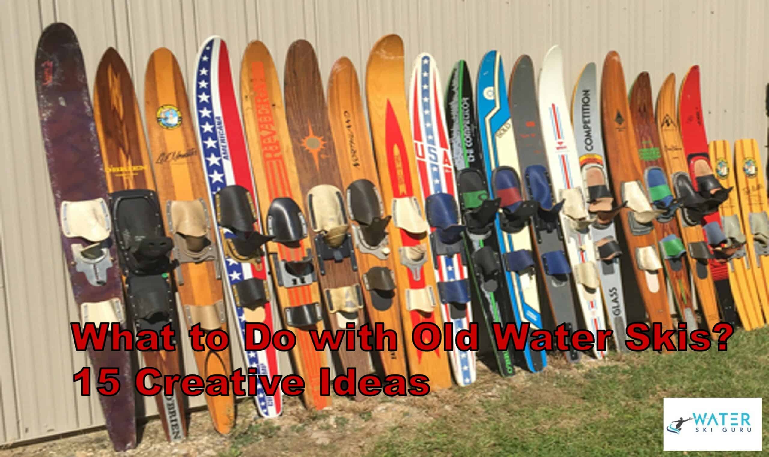 What to Do with Old Water Skis 15 Creative Ideas