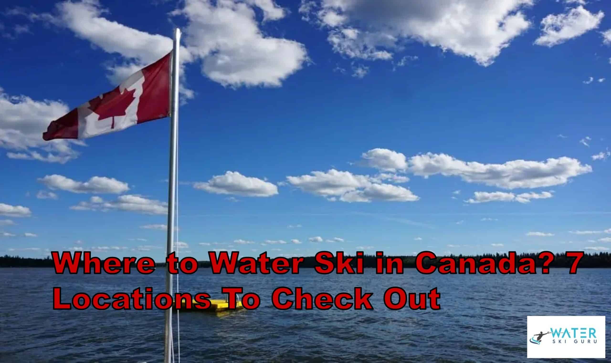 Where to Water Ski in Canada 7 Locations To Check Out