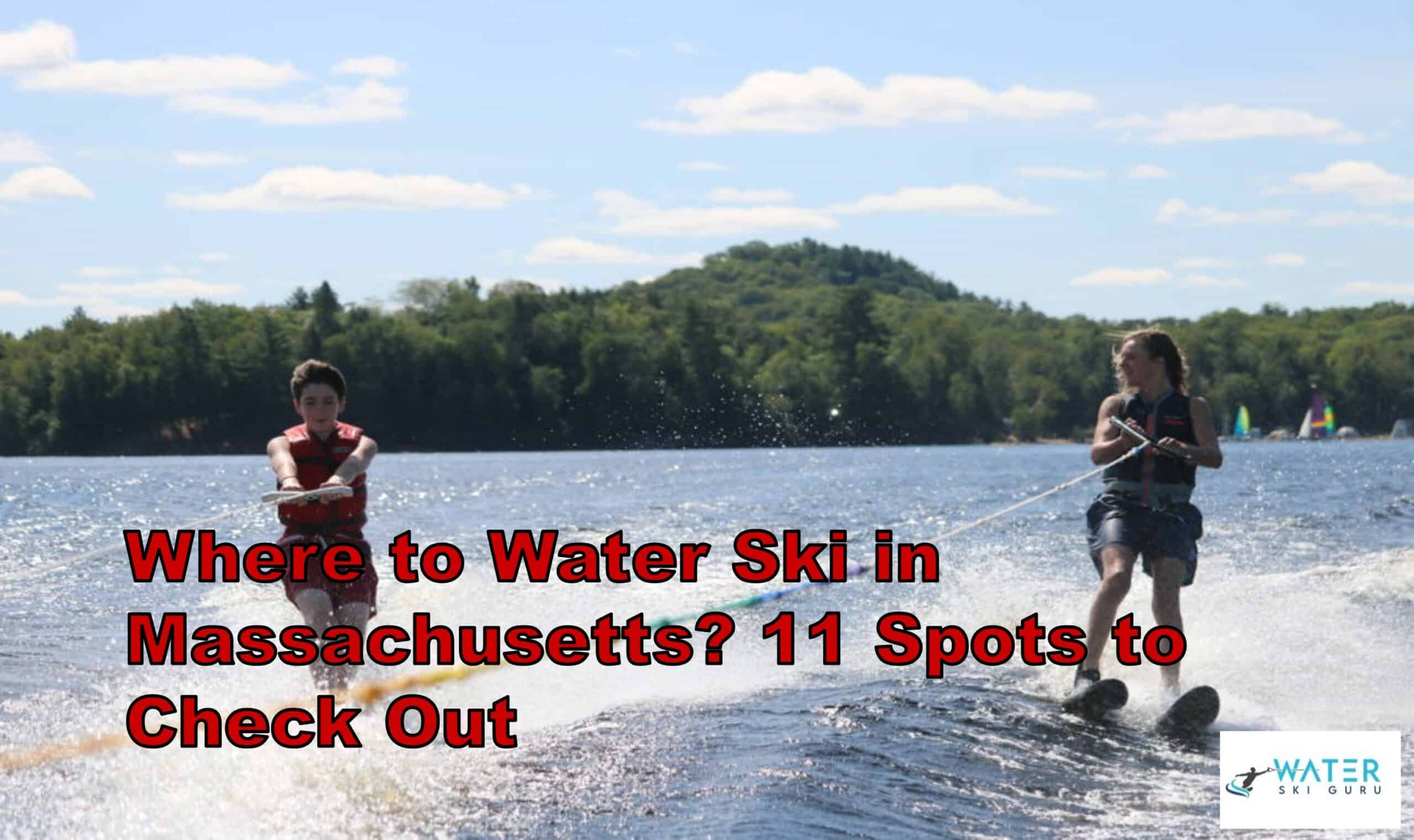 Where to Water Ski in Massachusetts 11 Spots to Check Out