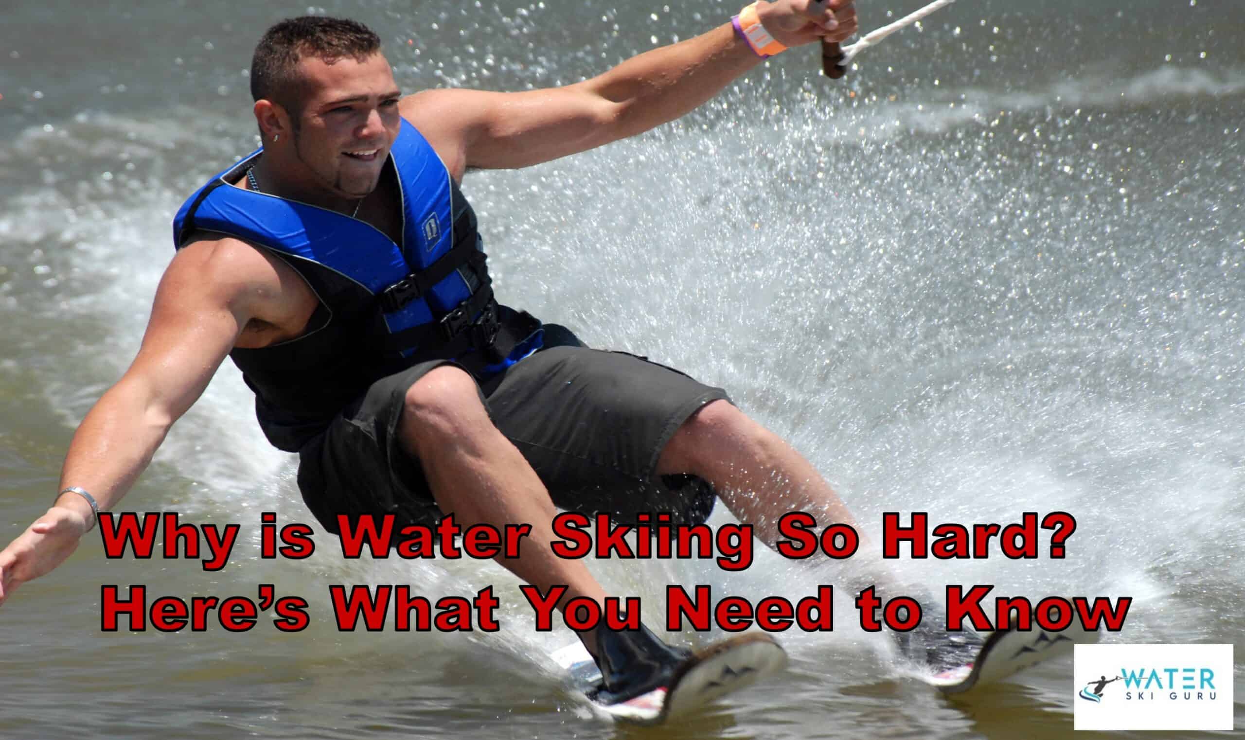 Why is Water Skiing So Hard Heres What You Need to Know