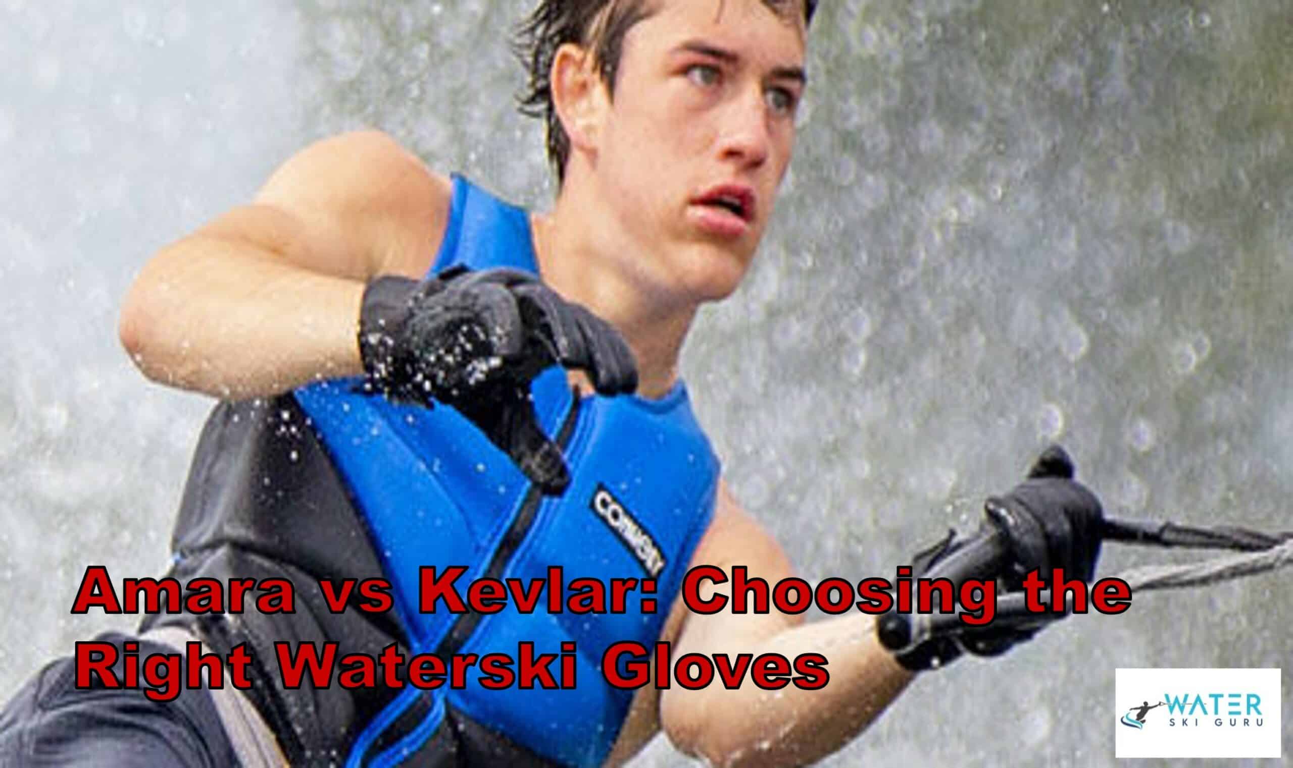 Amara vs Kevlar Choosing the Right Waterski Gloves