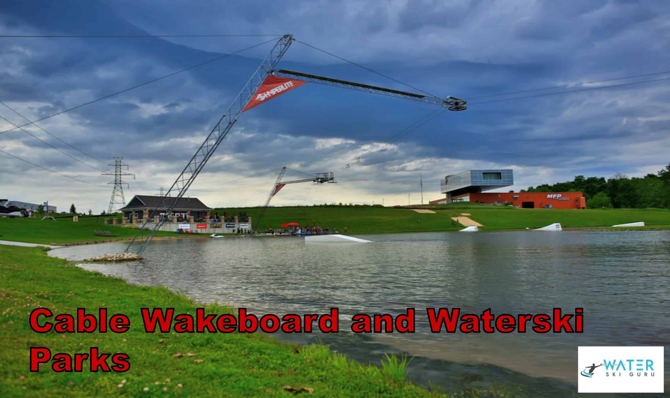 Cable Wakeboard and Waterski Parks