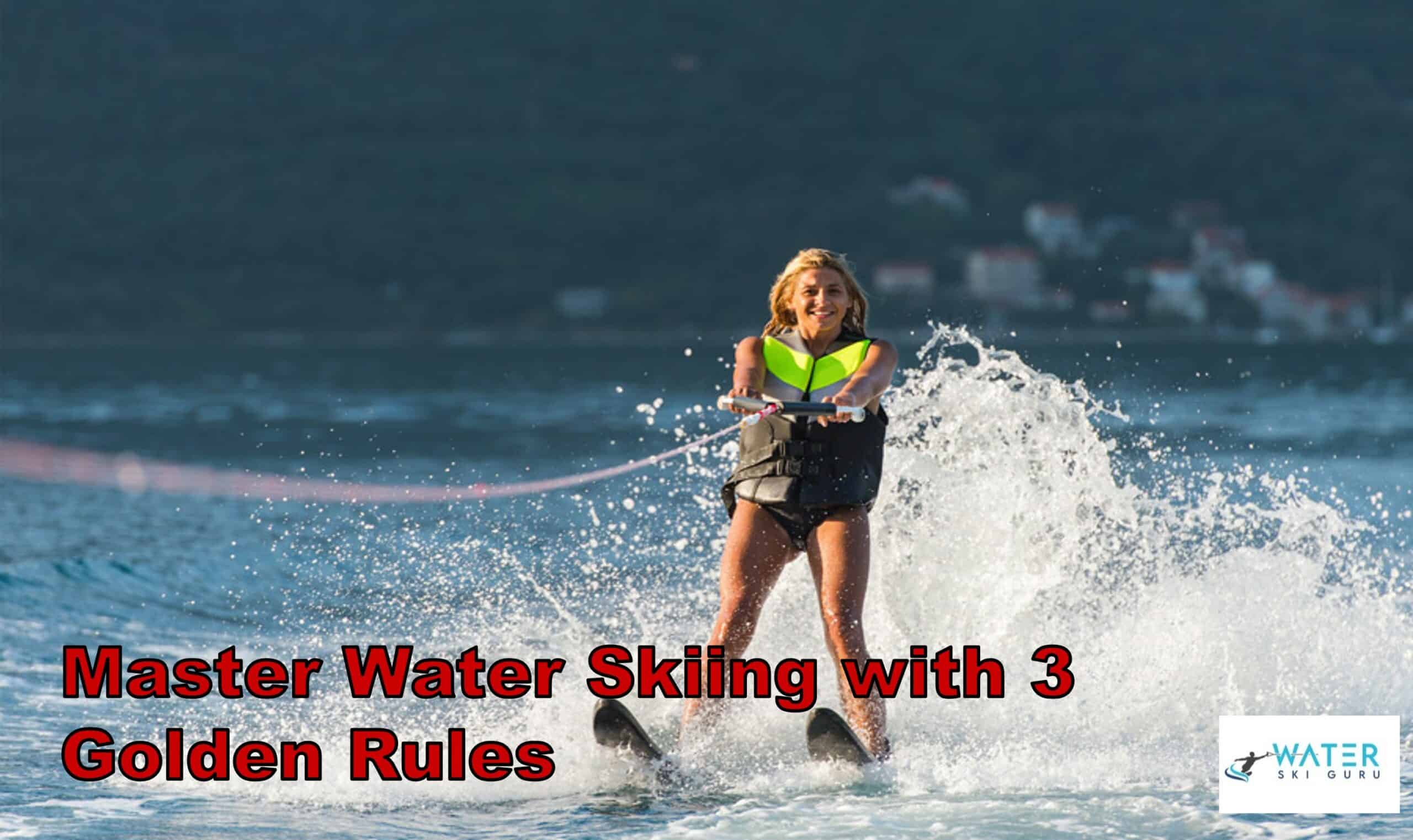 Master Water Skiing With 3 Golden Rules