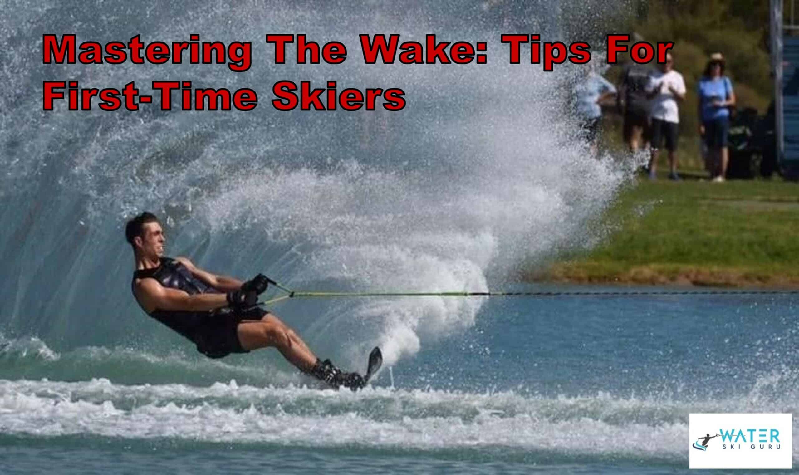 Mastering The Wake: Tips For First-Time Skiers