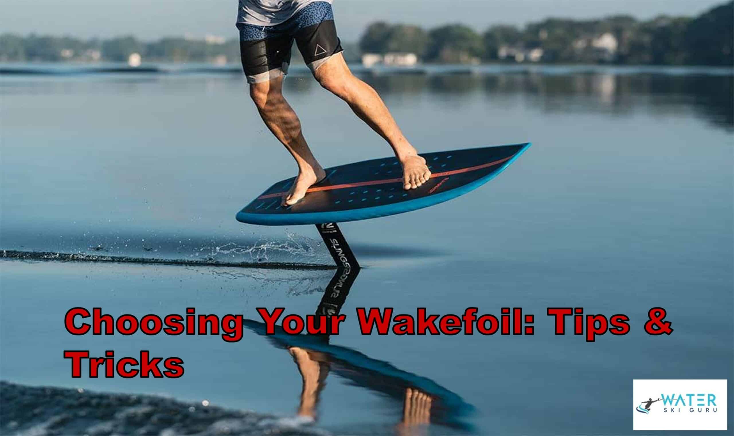 Choosing Your Wakefoil: Tips & Tricks