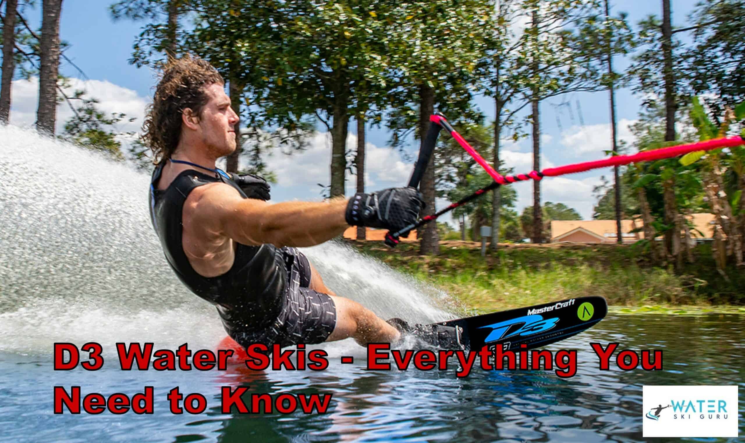 D3 Water Skis - Everything You Need to Know